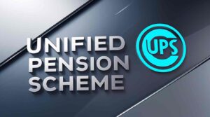 Unified Pension Scheme (UPS)